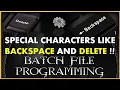 How did I found some Special Characters like Backspace and Delete in Batch Script batch script