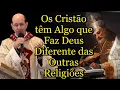 Lagu Os Cristão têm Algo que Faz Deus Diferente das Outras Religiões   #padrepauloricardo
