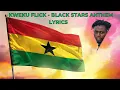 Kweku Flick - Black Stars Anthem Lyrics