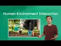 Human-Environment Interaction - Adapting to and Modifying the Environment