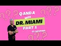 Q A with Dr Miami ft Santina PART 1