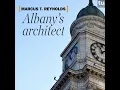 Marcus T Reynolds Albany s architect