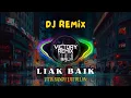 Download Lagu DJ REMIX LIAK BAIK - Vitix Band Feat Delon