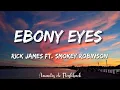 Rick James - Ebony eyes  ft. Smokey Robinson  (Lyrics)