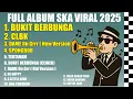Download Lagu BUKIT BERBUNGA - FULL ALBUM VIRAL SKA 2025 || CLBK || Dame Un Grrr || Spongbob