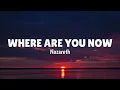 Nazareth - Where Are You Now (LYRICS) ♪