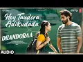 Lagu Hey Tandora Adikudada Audio | Dhandoraa | Shivaji, Navdeep | Mark K Robin | Muralikanth Devasoth