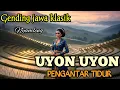 Download Lagu GENDING JAWA PENGANTAR TIDUR _ UYON UYON GENDING JAWA KLASIK _||TEMAN ISTIRAHAT PALING NYAMLENG