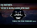 Download Lagu Dj viral tik tok ‼️ yesus kekasih jiwaku 2022 🎶