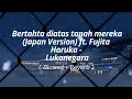 Download Lagu Bertahta diatas tanah mereka (Japan Version Slowed + Reverb) ft. Fujita Haruka - Lukanegara