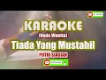 Download Lagu Karaoke HD TIADA YANG MUSTAHIL_PUTRI SIAGIAN Nada Wanita [lengkap lirik]