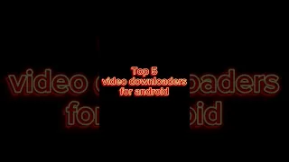 Top Five 5 Video Downloaders For Android Downlod Vidmate Tubemate Snaptube Hacker Android 
