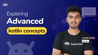 Exploring Advanced Kotlin Concepts ANDROID DEVELOPMENT using KOTLIN GeeksforGeeks