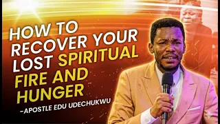 how to recover your lost spiritual fire and hunger apostleeduudechukwu