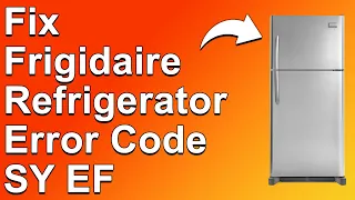 Frigidaire Refrigerator Error Code SY EF Troubleshooting Guide For Error SY EF - Simple Fix