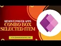 Remove Power Apps Combo box Selected Item