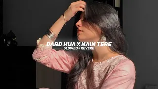 dard hua x nain tere slowed reverb shubh ft sonam bajwa thorfinn