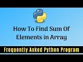 Frequently Asked Python Program 5 Find Sum Of Elements in an Array