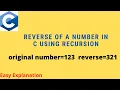 EXAMPLE REVERSE OF A NUMBER IN C USING RECURSION
