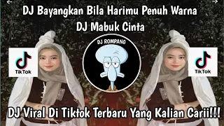 dj bayangkan bila harimu penuh warna dj mabuk cinta viral di tiktok yang kalian cari 