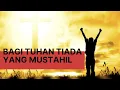 Lagu Bagi Tuhan Tiada Yang Mustahil || Mp3 dan Lirik || Pujian Terbaik Penguat Iman