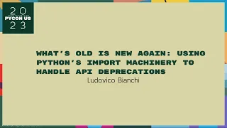 Talks - Ludovico Bianchi Using Python s import machinery to handle API deprecations