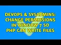 DevOps SysAdmins Change permissions in Window 7 so PHP can write files 2 Solutions