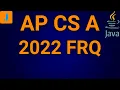 AP Computer Science A 2022 FRQ