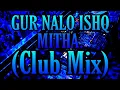 Lagu GUR NALO ISHQ MITHA (Club Mix) |yo yo Honey Singh|DJ Shivam Mix Power Full Bass