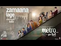 Lagu Metro…In Dino: Zamaana Lage (Teaser) | Anurag Basu | Pritam | Arijit Singh, Shashwat | Bhushan Kumar