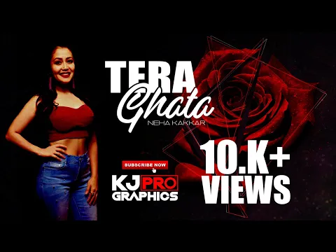 Download MP3 TERA GHATA HEART TOUCHING REMIX - NEHA KAKKAR FT REFRESH & KJ PRO GRAPHICS