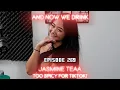 And Now We Drink Episode 269 with Jasmine Teaa