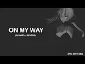 Lagu On My Way - Alan Walker (Slowed + Reverb) | Epic Rhythms