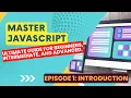 Master JavaScript Ultimate Guide for beginners Intermediate Advanced Lesson 1 Introduction