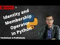 Special Operator Identity and Membership Operator in Python in Hindi By Technical e-Pathshala