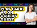 How to Play Gmod VR on Oculus Quest 2 - Easy Guide