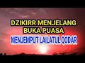 DZIKIR MENJELANG BUKA PUASA