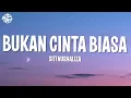 Siti Nurhaliza - Bukan Cinta Biasa (Lyrics Video)
