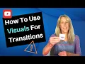 How to Use Visuals for Transitions 2019