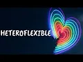 Heteroflexible What Does it Mean