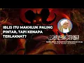 IBLIS ITU MAKHLUK PALING PINTAR, TAPI KENAPA TERLAKNAT? | Syekh Akbar M. Fathurahman