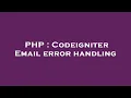 PHP Codeigniter Email error handling
