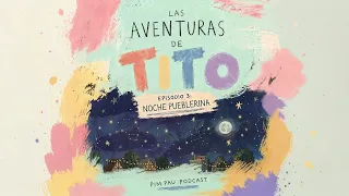Pim Pau Podcast • Ep 3 • Las Aventuras de Tito