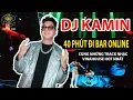 Download Lagu 40 PHÚT ĐI BAR ONLINE CÙNG SÉT NHẠC VINAHOUSE - VIỆTMIX CỰC CHÁY DJ KAMIN TẠI H2 CLUB HÀ NAM