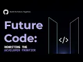 Future Code Rewriting the Developer Frontier