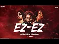 Lagu Ez-Ez | Club Mix | Dhurandhar | Shashwat Sachdev, Diljit Dosanjh, Hanumankind | DJ Ravish \u0026 DJ Chico