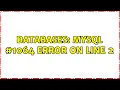 Databases MySQL error on line 2 2 Solutions