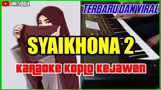 Download SYAIKHONA 2-KARAOKE SHOLAWAT VERSI KOPLO KEJAWEN ! CEK SOUND SYAIKHONA 2 ! KARAOKE SHOLAWAT MP3