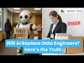 Will AI Replace Data Engineers Here s the Truth
