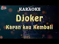 Download Lagu KARAOKE | Djoker - Kapan kau Kembali